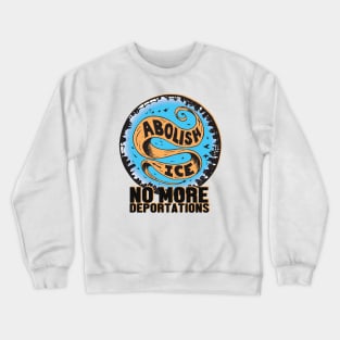 Abolish Ice - no more deportations Crewneck Sweatshirt